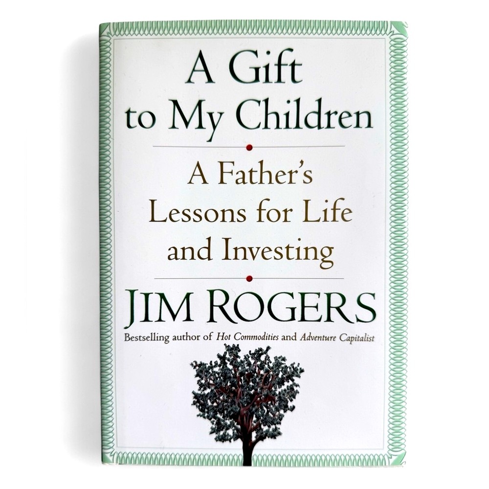 NEW A Gift to My Children by Jim Rogers Hardcover Book 1st Edition 1st Printing